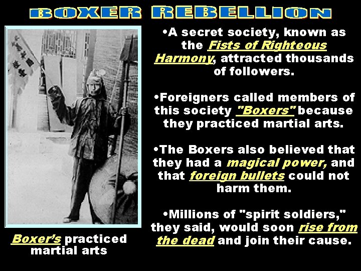  • A secret society, known as the Fists of Righteous Harmony, attracted thousands