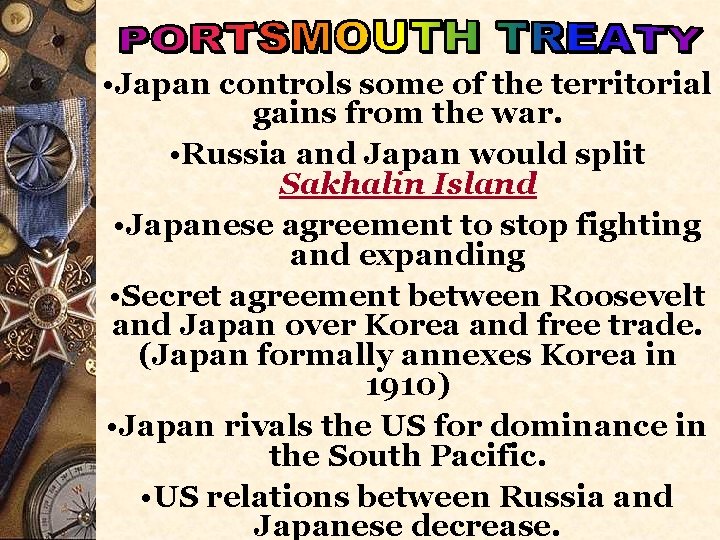  • Japan controls some of the territorial gains from the war. • Russia