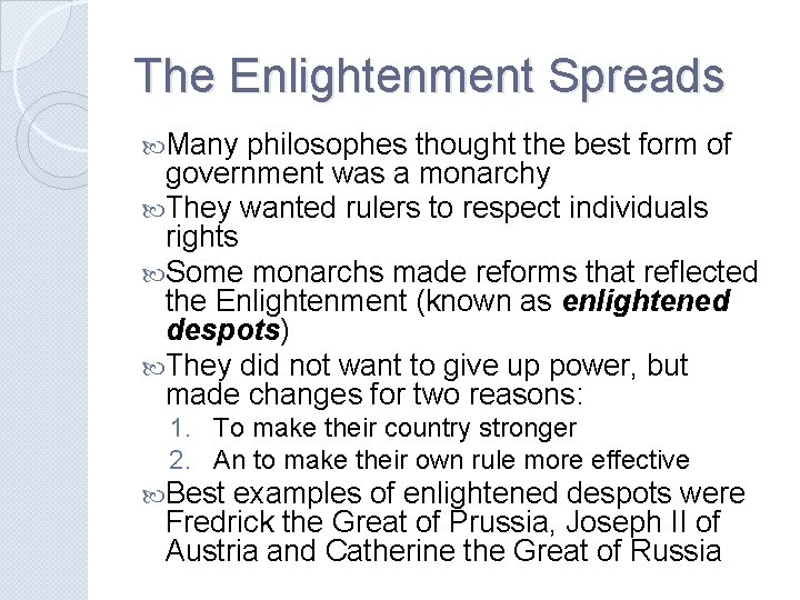 The Enlightenment Spreads Many philosophes thought the best form of government was a monarchy