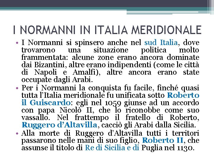 I NORMANNI IN ITALIA MERIDIONALE • I Normanni si spinsero anche nel sud Italia,