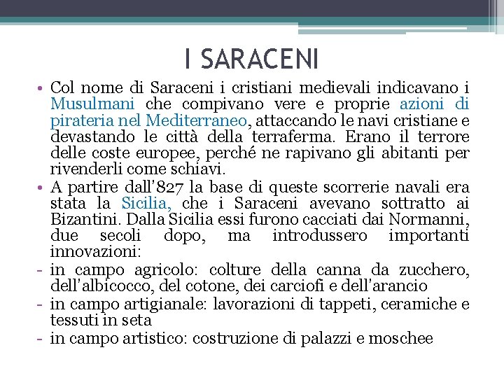 I SARACENI • Col nome di Saraceni i cristiani medievali indicavano i Musulmani che