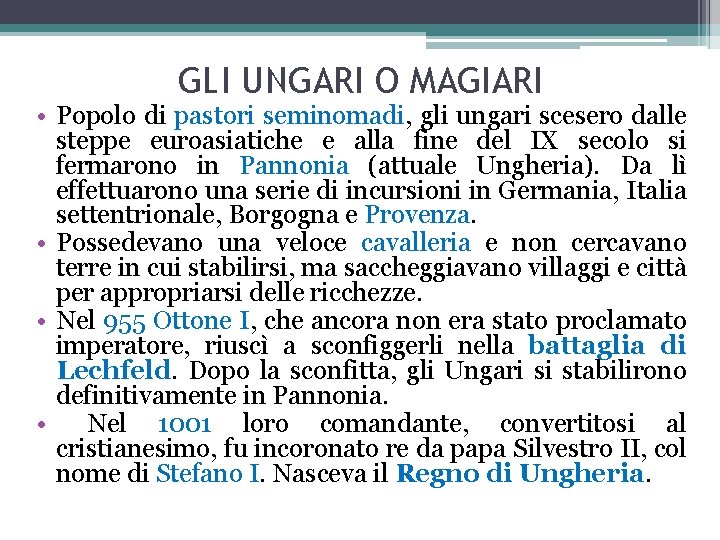 GLI UNGARI O MAGIARI • Popolo di pastori seminomadi, gli ungari scesero dalle steppe