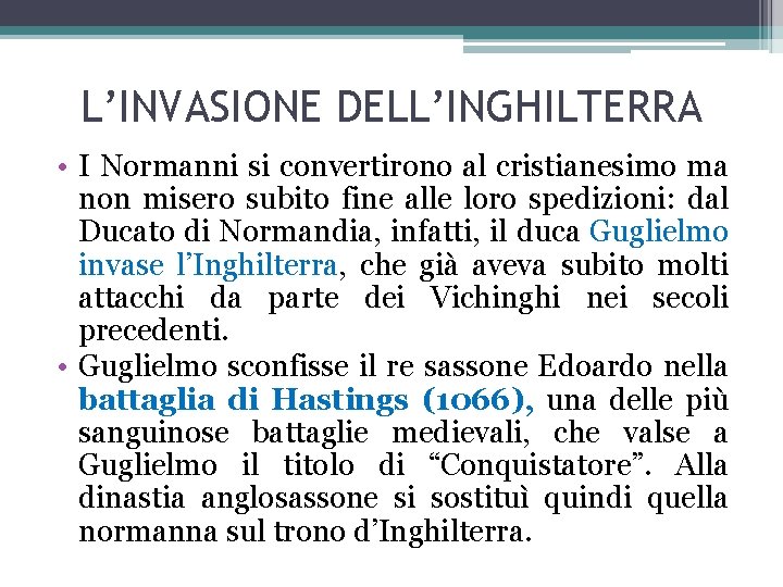 L’INVASIONE DELL’INGHILTERRA • I Normanni si convertirono al cristianesimo ma non misero subito fine