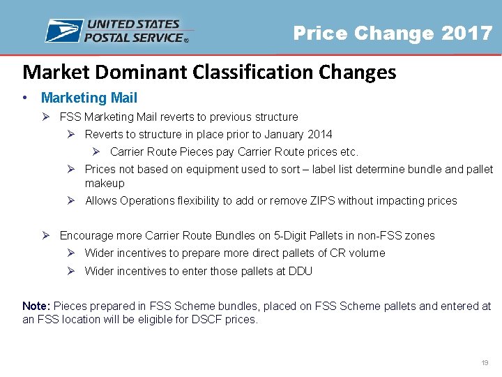 Price Change 2017 Market Dominant Classification Changes • Marketing Mail Ø FSS Marketing Mail