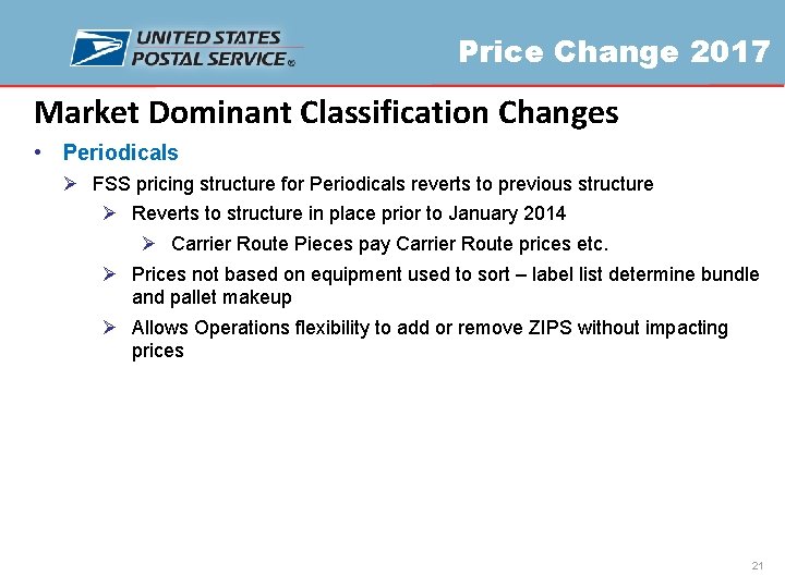 Price Change 2017 Market Dominant Classification Changes • Periodicals Ø FSS pricing structure for