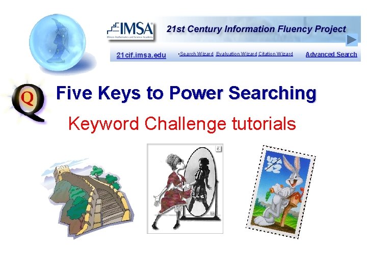 21 cif. imsa. edu • Search Wizard Evaluation Wizard Citation Wizard Advanced Search Five