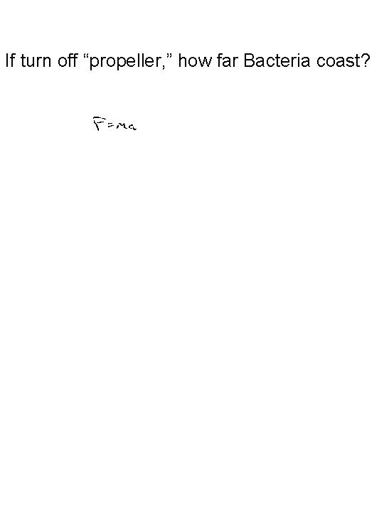 If turn off “propeller, ” how far Bacteria coast? 