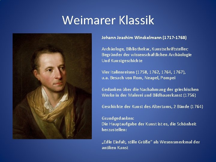 Weimarer Klassik Johann Joachim Winckelmann (1717 -1768) Archäologe, Bibliothekar, Kunstschriftsteller; Begründer wissenschaftlichen Archäologie Und