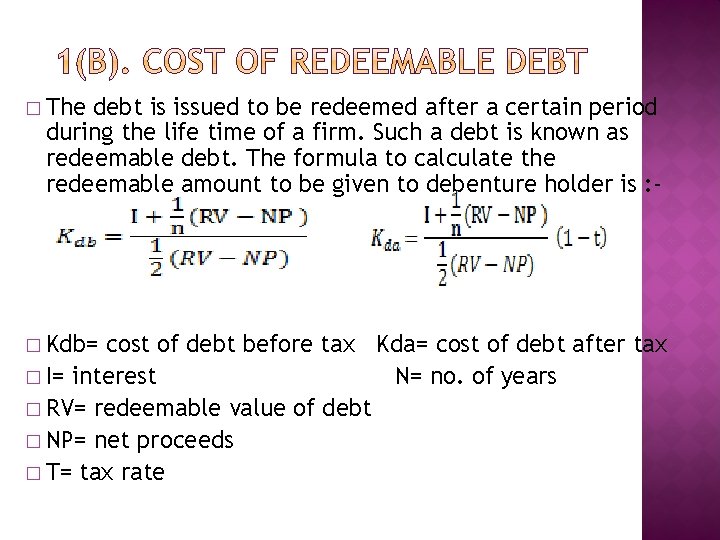 � The debt is issued to be redeemed after a certain period during the