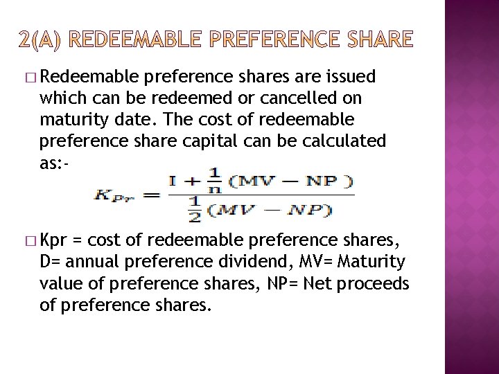 � Redeemable preference shares are issued which can be redeemed or cancelled on maturity