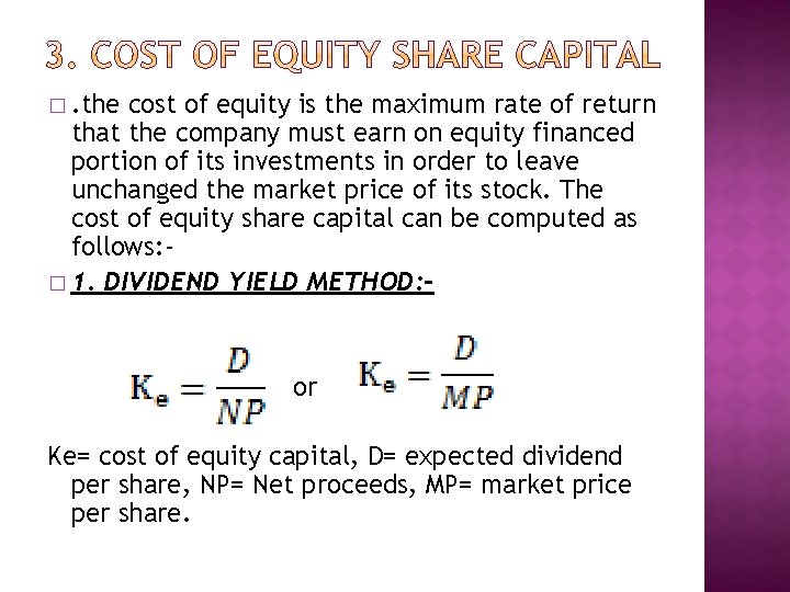 �. the cost of equity is the maximum rate of return that the company
