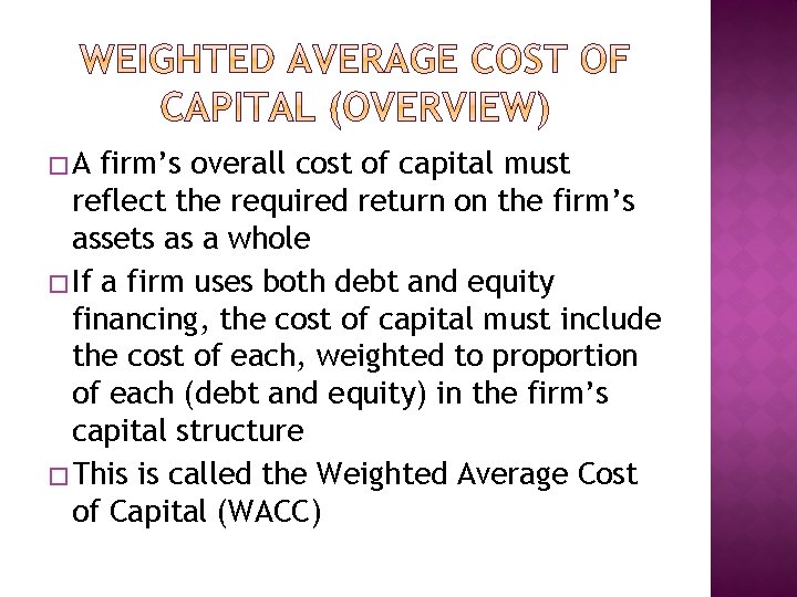 �A firm’s overall cost of capital must reflect the required return on the firm’s