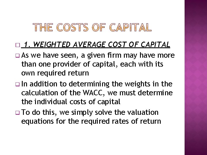 1. WEIGHTED AVERAGE COST OF CAPITAL q As we have seen, a given firm