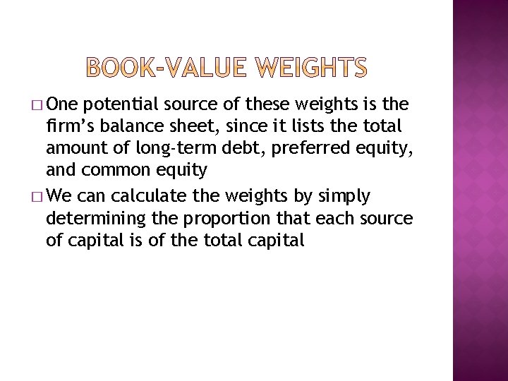 � One potential source of these weights is the firm’s balance sheet, since it