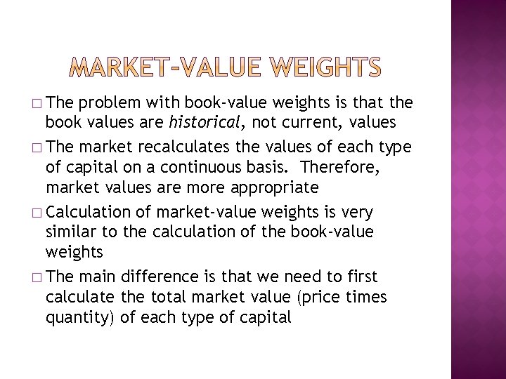 � The problem with book-value weights is that the book values are historical, not