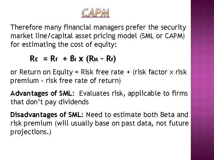 Therefore many financial managers prefer the security market line/capital asset pricing model (SML or