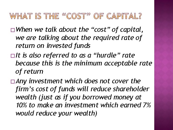� When we talk about the “cost” of capital, we are talking about the