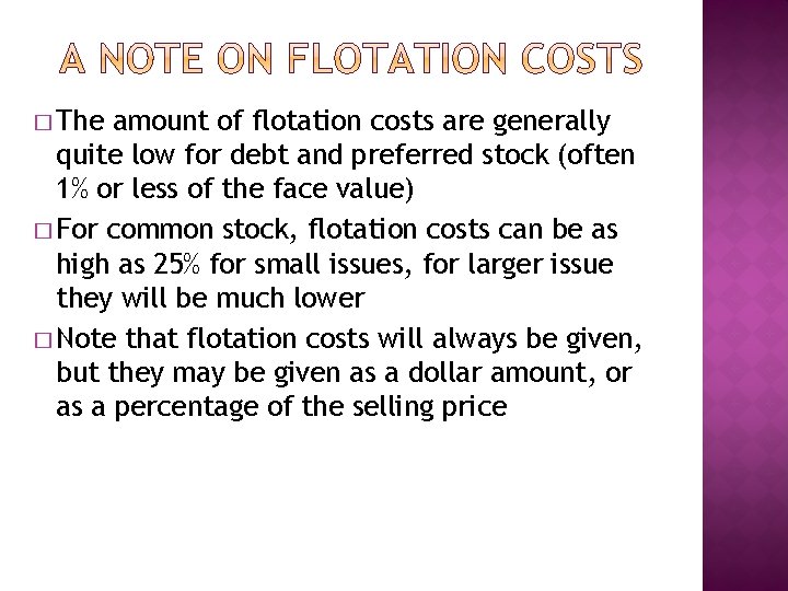 � The amount of flotation costs are generally quite low for debt and preferred