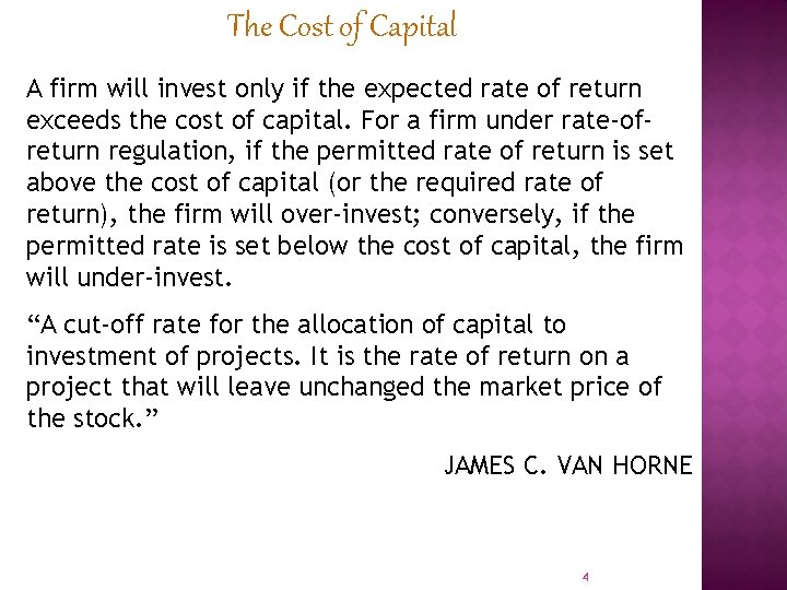 The Cost of Capital A firm will invest only if the expected rate of