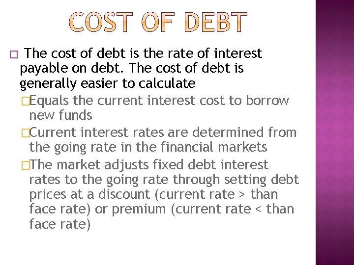 � The cost of debt is the rate of interest payable on debt. The