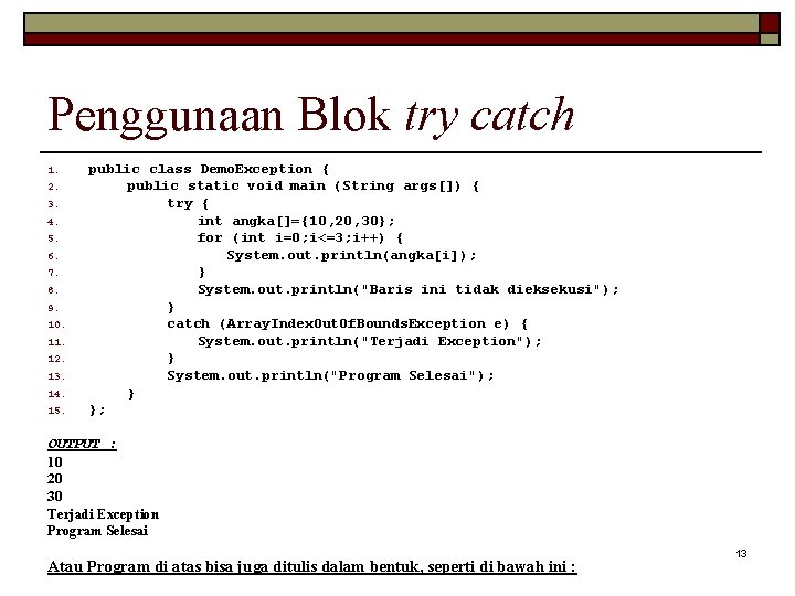 Penggunaan Blok try catch 1. 2. 3. 4. 5. 6. 7. 8. 9. 10.