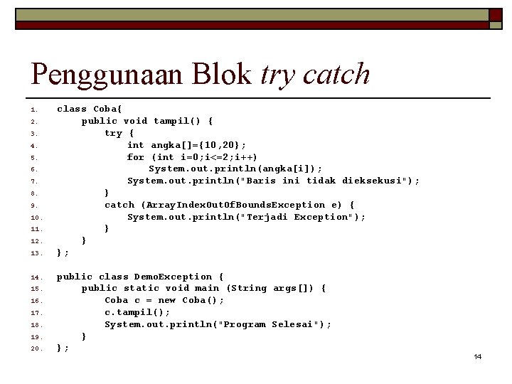 Penggunaan Blok try catch 1. 2. 3. 4. 5. 6. 7. 8. 9. 10.