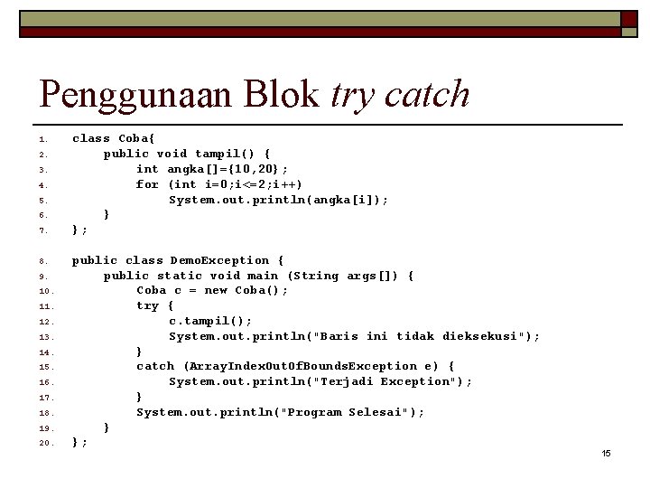 Penggunaan Blok try catch 1. 2. 3. 4. 5. 6. 7. 8. 9. 10.