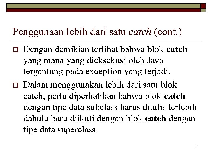 Penggunaan lebih dari satu catch (cont. ) o o Dengan demikian terlihat bahwa blok