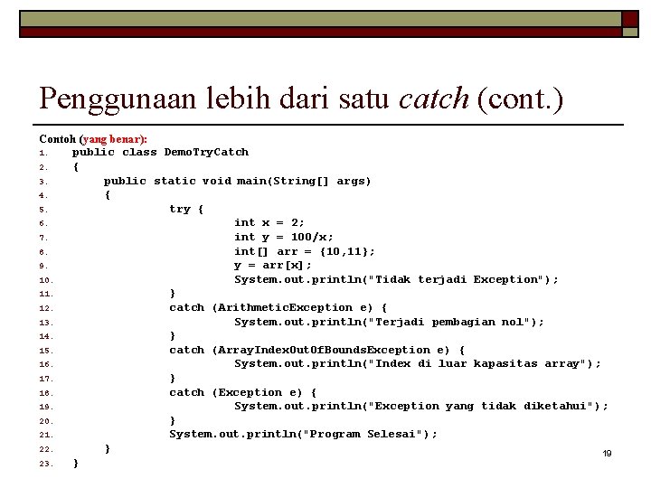 Penggunaan lebih dari satu catch (cont. ) Contoh (yang benar): 1. public class Demo.