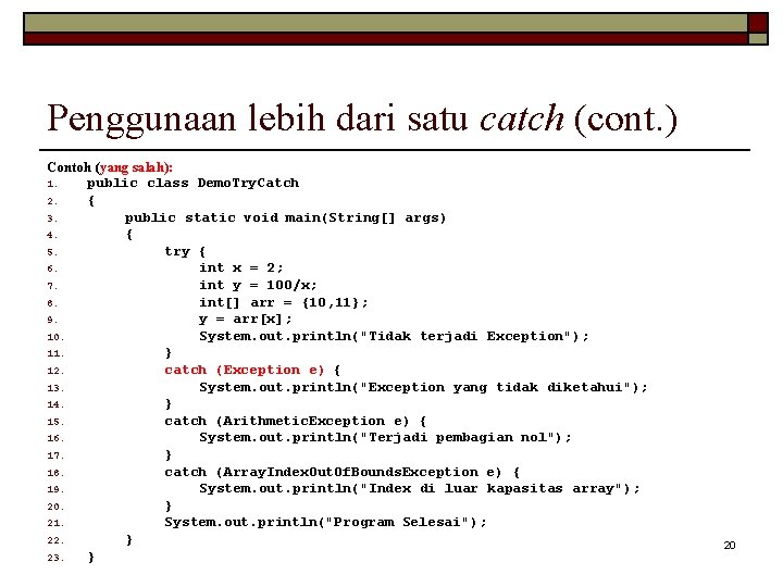 Penggunaan lebih dari satu catch (cont. ) Contoh (yang salah): 1. public class Demo.