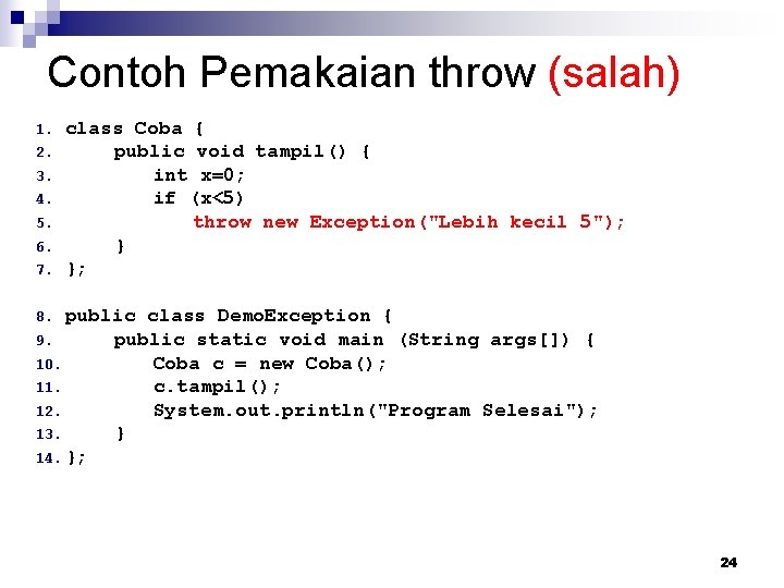 Contoh Pemakaian throw (salah) 1. 2. 3. 4. 5. 6. 7. class Coba {