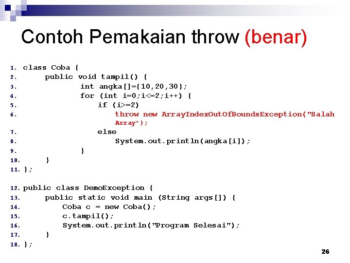 Contoh Pemakaian throw (benar) 1. 2. 3. 4. 5. 6. class Coba { public