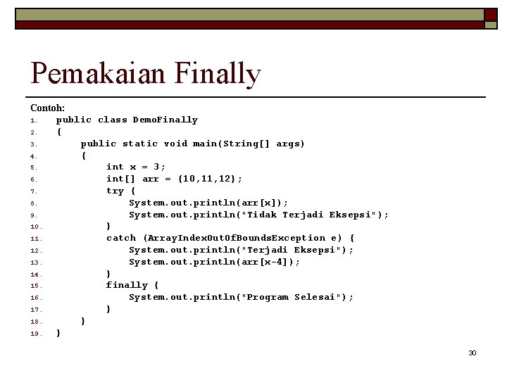 Pemakaian Finally Contoh: 1. public class Demo. Finally 2. { 3. public static void