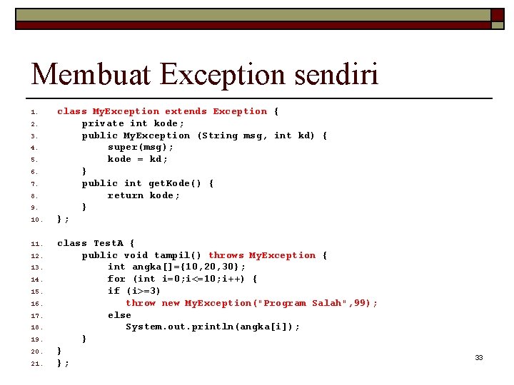 Membuat Exception sendiri 1. 2. 3. 4. 5. 6. 7. 8. 9. 10. 11.