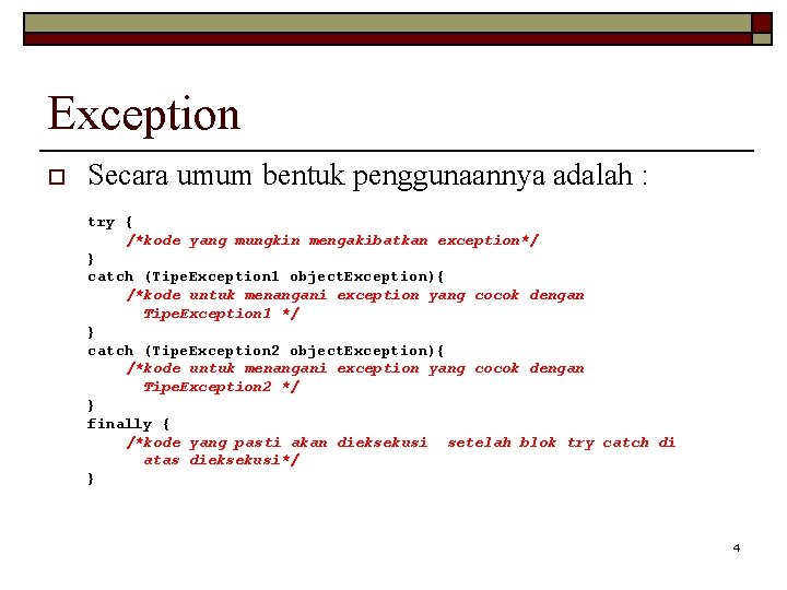 Exception o Secara umum bentuk penggunaannya adalah : try { /*kode yang mungkin mengakibatkan