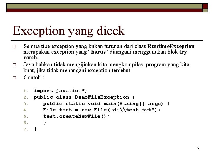 Exception yang dicek o o o Semua tipe exception yang bukan turunan dari class