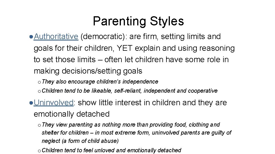 Parenting Styles ●Authoritative (democratic): are firm, setting limits and goals for their children, YET