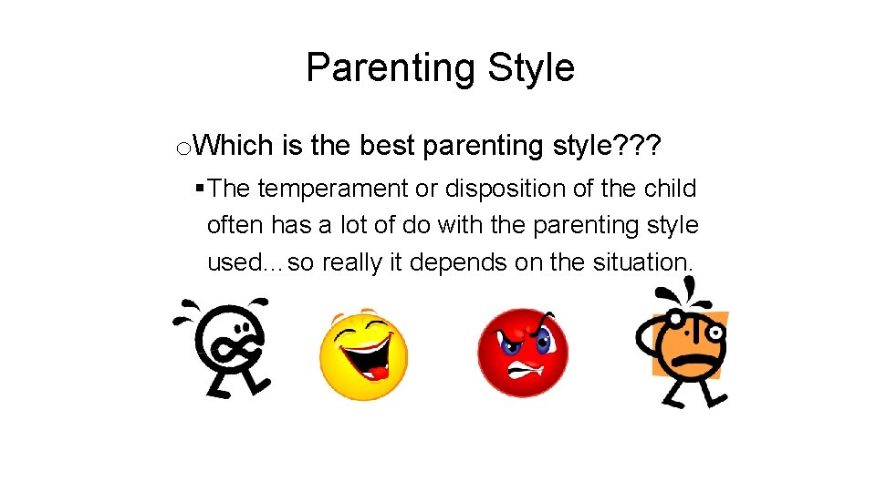 Parenting Style o. Which is the best parenting style? ? ? §The temperament or