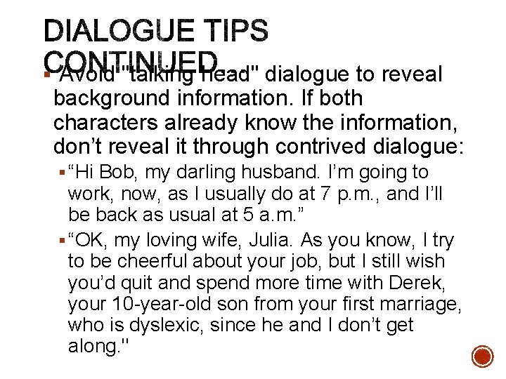 § Avoid "talking head" dialogue to reveal background information. If both characters already know