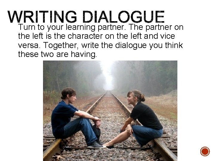 Turn to your learning partner. The partner on the left is the character on