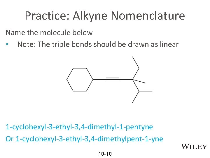 Practice: Alkyne Nomenclature Name the molecule below • Note: The triple bonds should be