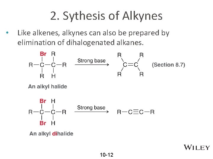 2. Sythesis of Alkynes • Like alkenes, alkynes can also be prepared by elimination