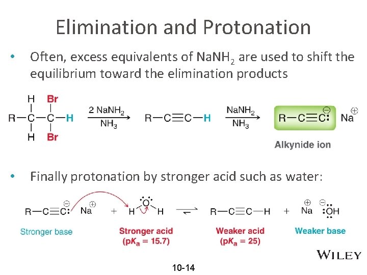 Elimination and Protonation • Often, excess equivalents of Na. NH 2 are used to
