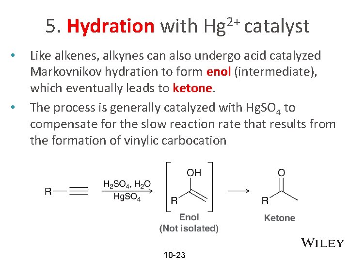 5. Hydration with Hg 2+ catalyst • • Like alkenes, alkynes can also undergo
