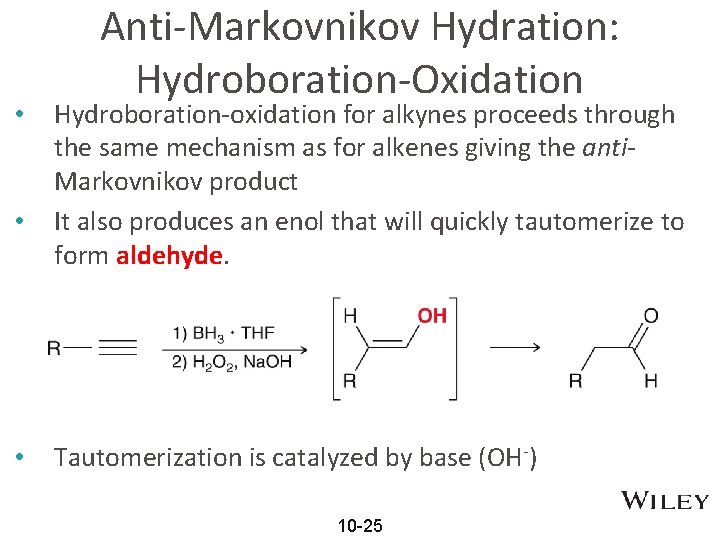  • • • Anti-Markovnikov Hydration: Hydroboration-Oxidation Hydroboration-oxidation for alkynes proceeds through the same