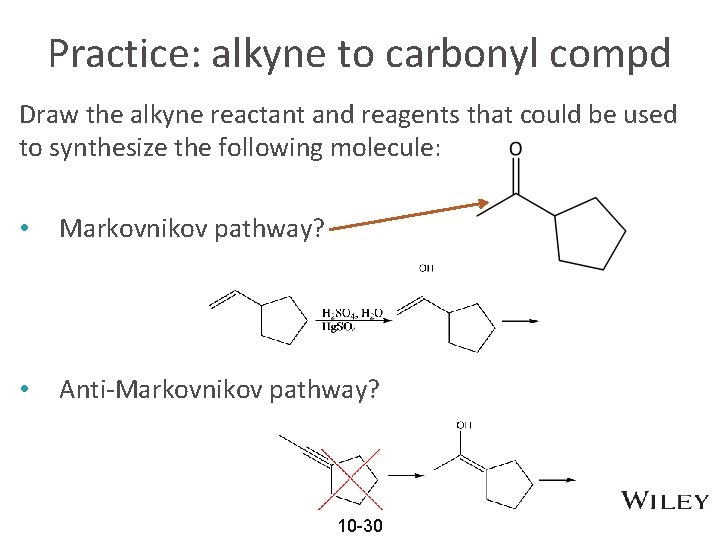 Practice: alkyne to carbonyl compd Draw the alkyne reactant and reagents that could be