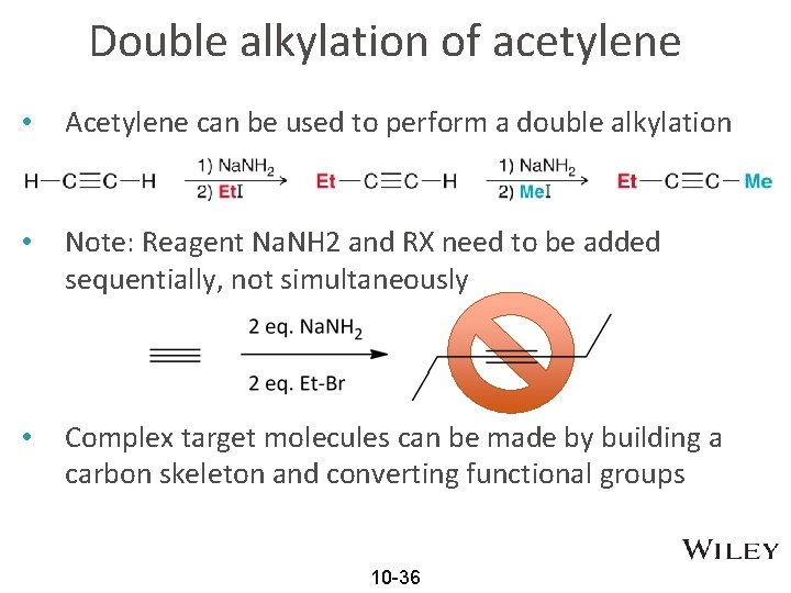 Double alkylation of acetylene • Acetylene can be used to perform a double alkylation