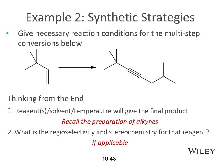 Example 2: Synthetic Strategies • Give necessary reaction conditions for the multi-step conversions below