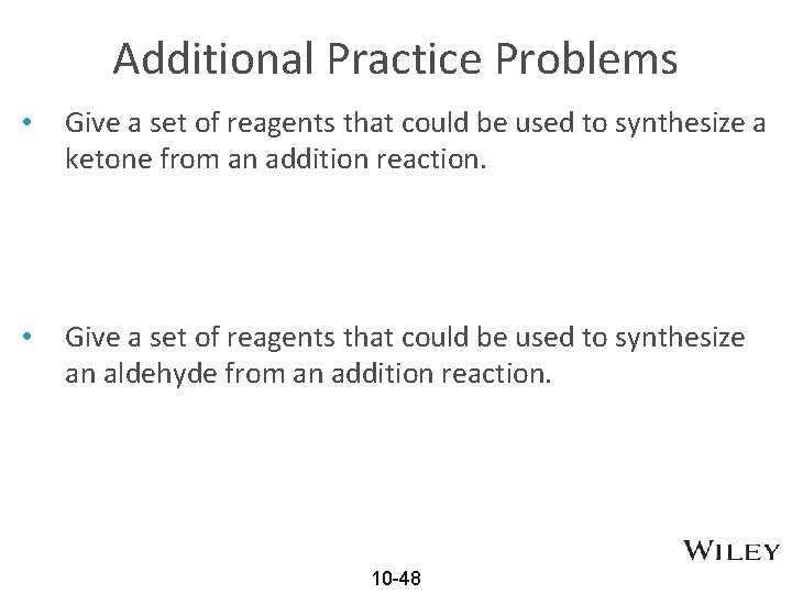 Additional Practice Problems • Give a set of reagents that could be used to