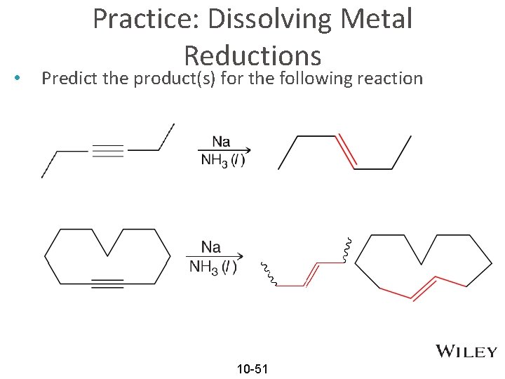  • Practice: Dissolving Metal Reductions Predict the product(s) for the following reaction 10